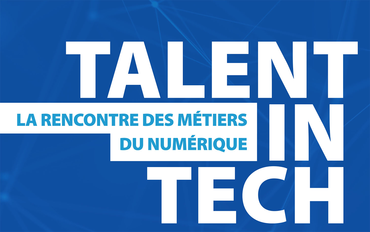 "Talent in tech" - La rencontre des métiers du numérique
